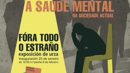 “Fóra todo o estraño”, arte e relatorios de especialistas para visibilizar e reflexionar sobre a enfermidade mental. Pontevedra